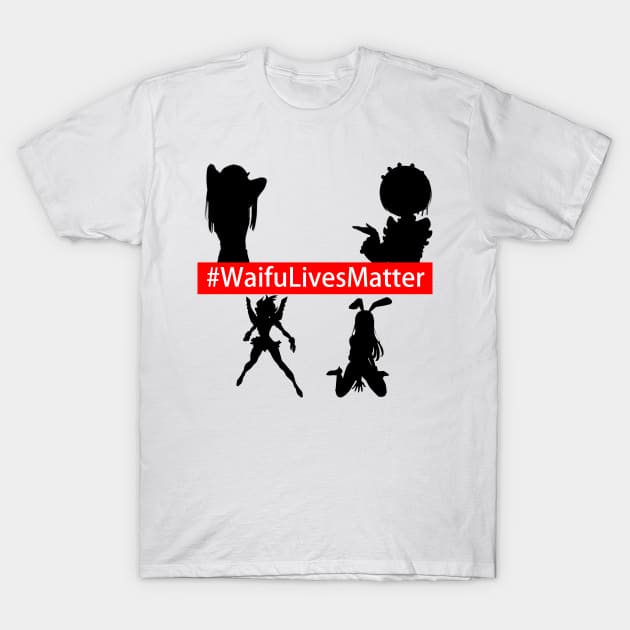 #WaifuLivesMatter T-Shirt by SFFMuseElsa